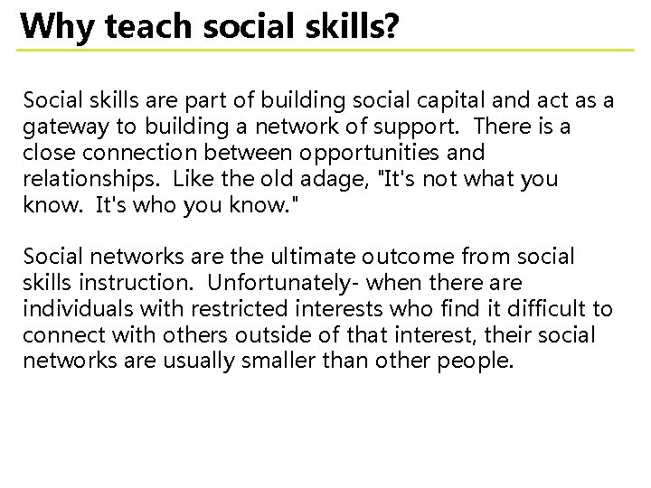 Why teach social skills? Social skills are part of building social capital and act