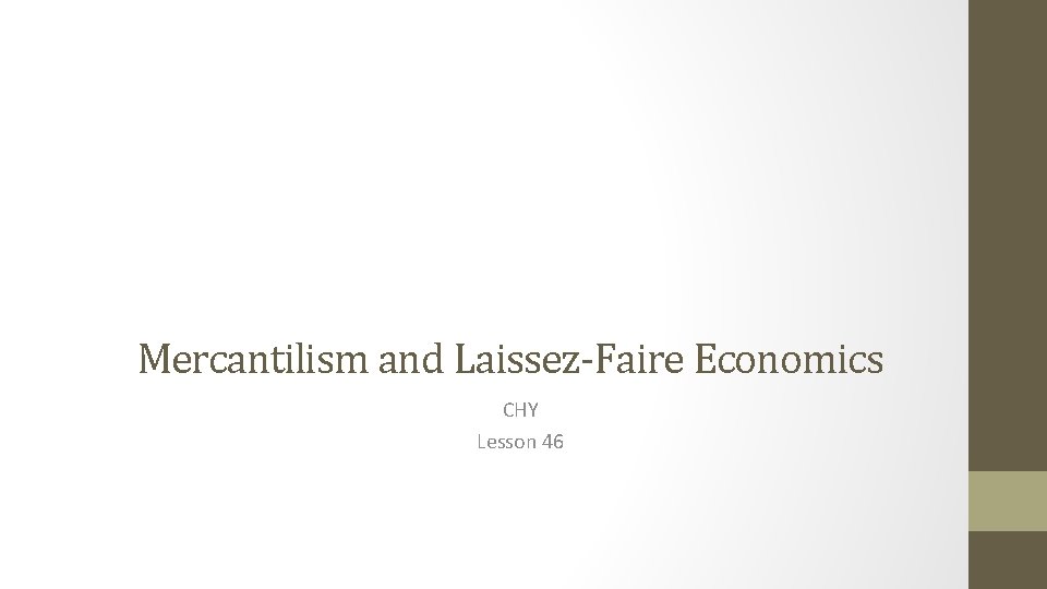 Mercantilism and Laissez-Faire Economics CHY Lesson 46 