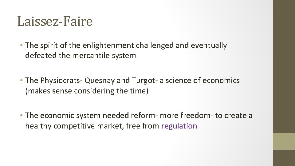 Laissez-Faire • The spirit of the enlightenment challenged and eventually defeated the mercantile system