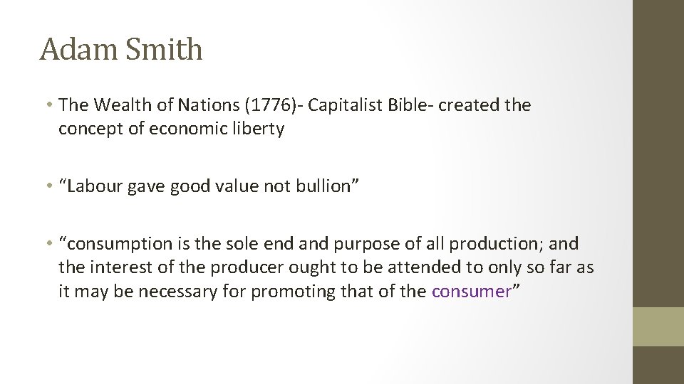 Adam Smith • The Wealth of Nations (1776)- Capitalist Bible- created the concept of