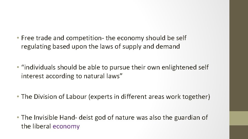  • Free trade and competition- the economy should be self regulating based upon