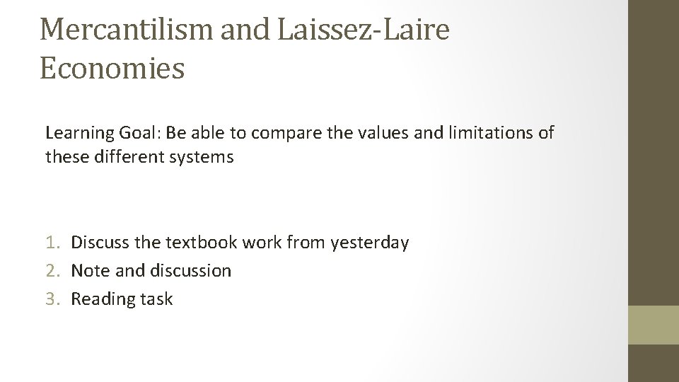 Mercantilism and Laissez-Laire Economies Learning Goal: Be able to compare the values and limitations