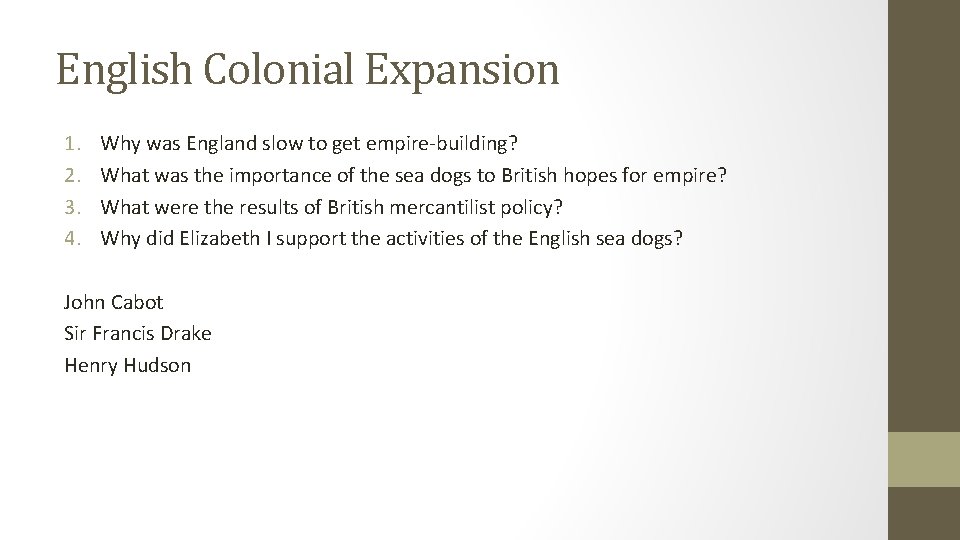English Colonial Expansion 1. 2. 3. 4. Why was England slow to get empire-building?