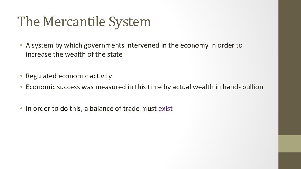 The Mercantile System • A system by which governments intervened in the economy in