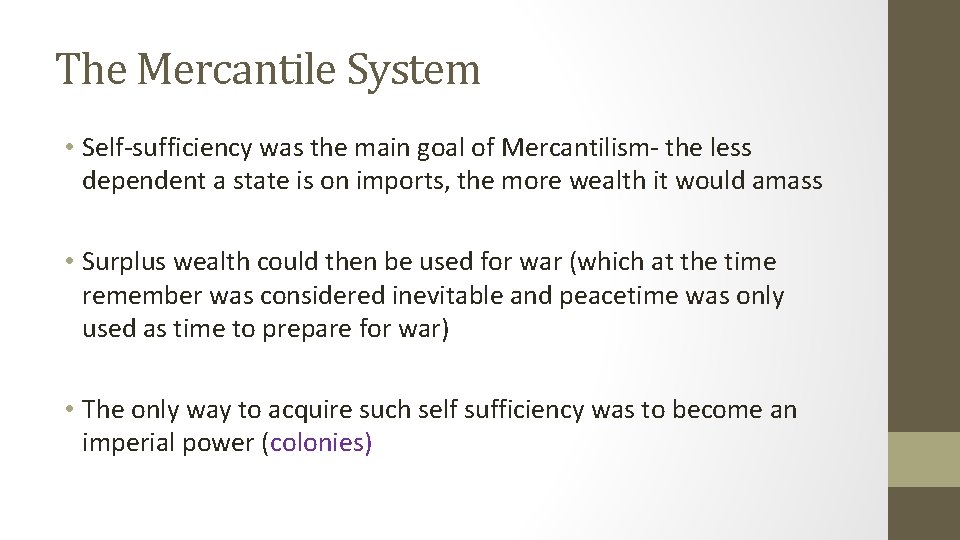 The Mercantile System • Self-sufficiency was the main goal of Mercantilism- the less dependent