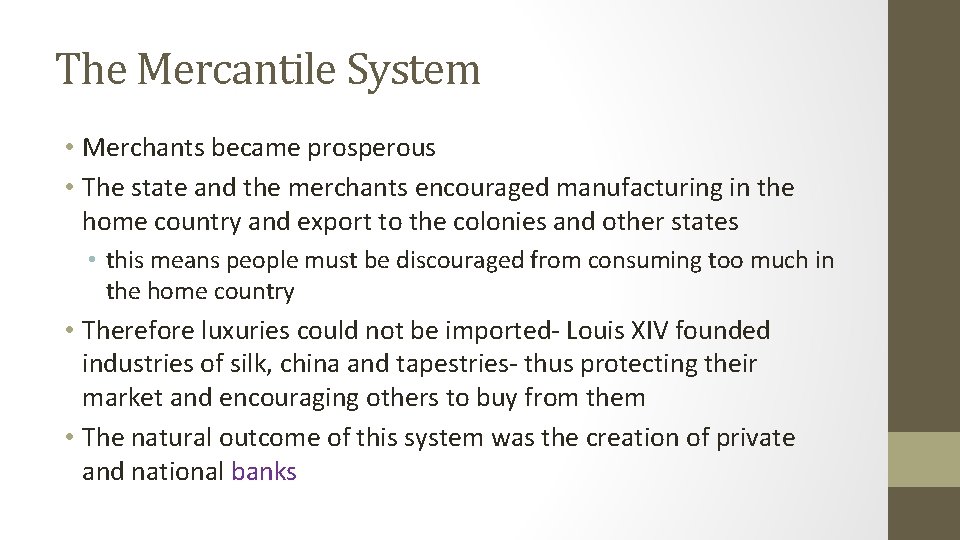 The Mercantile System • Merchants became prosperous • The state and the merchants encouraged