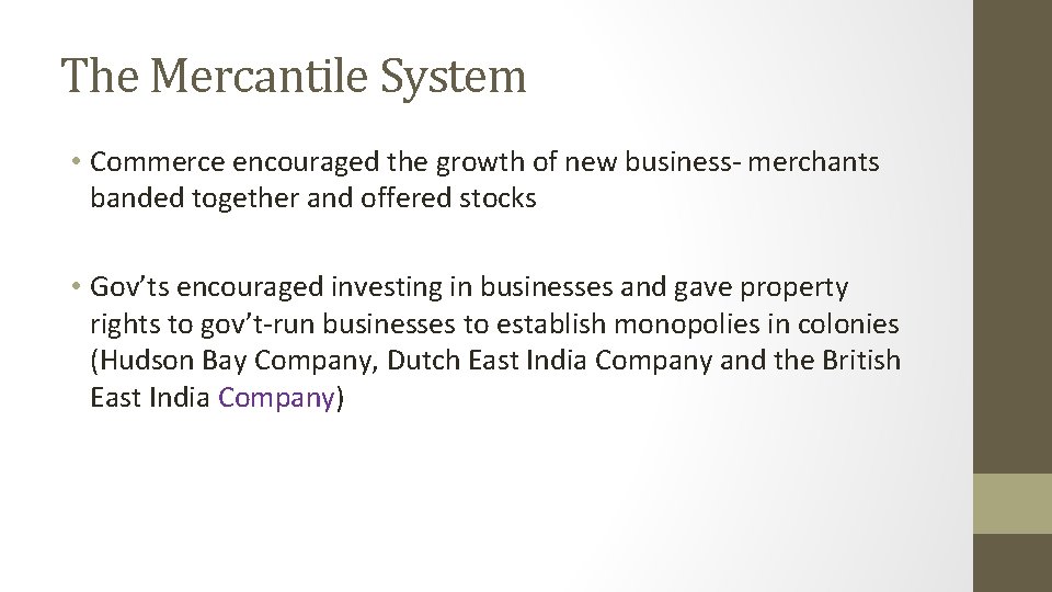 The Mercantile System • Commerce encouraged the growth of new business- merchants banded together