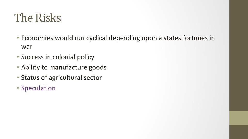The Risks • Economies would run cyclical depending upon a states fortunes in war