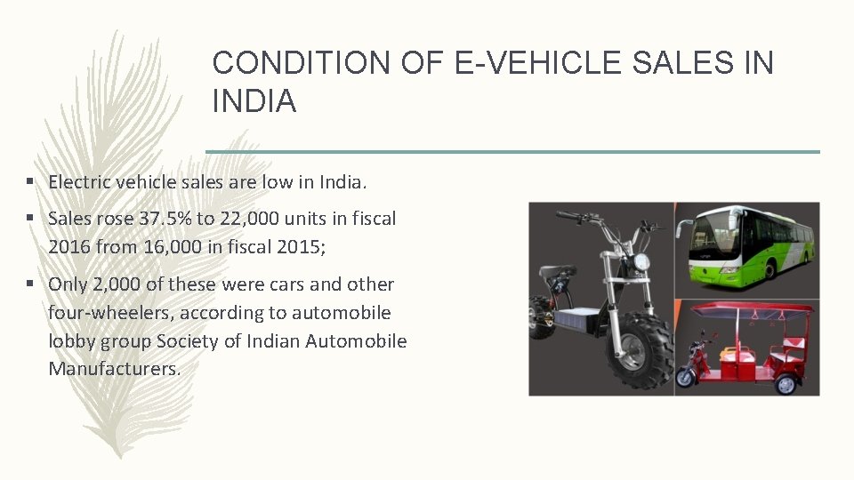 CONDITION OF E-VEHICLE SALES IN INDIA § Electric vehicle sales are low in India.