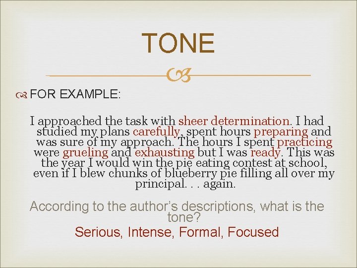  FOR EXAMPLE: TONE I approached the task with sheer determination. I had studied