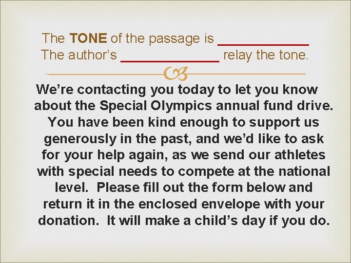 The TONE of the passage is ______ The author’s _______ relay the tone. We’re