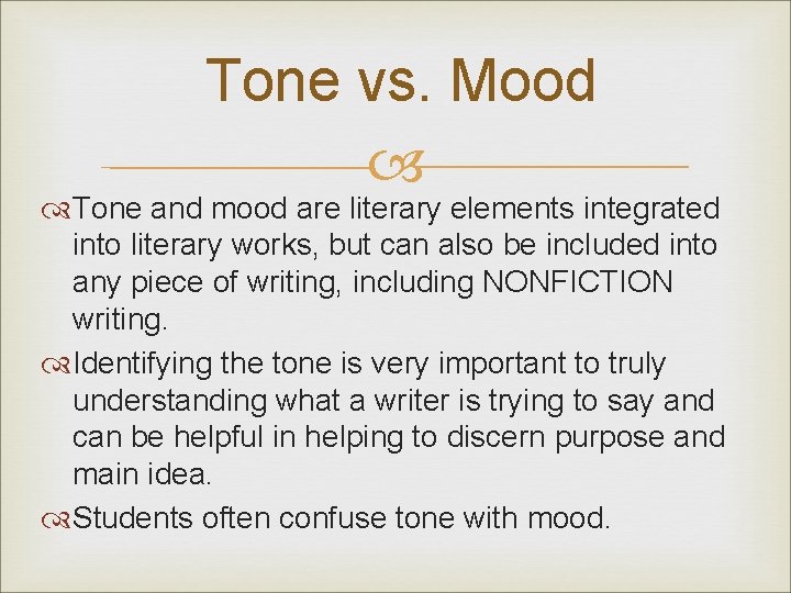 Tone vs. Mood Tone and mood are literary elements integrated into literary works, but