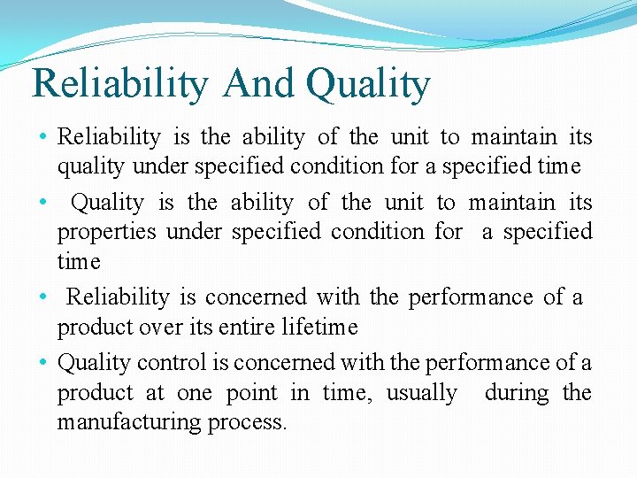 Reliability And Quality • Reliability is the ability of the unit to maintain its