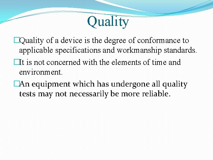 Quality �Quality of a device is the degree of conformance to applicable specifications and