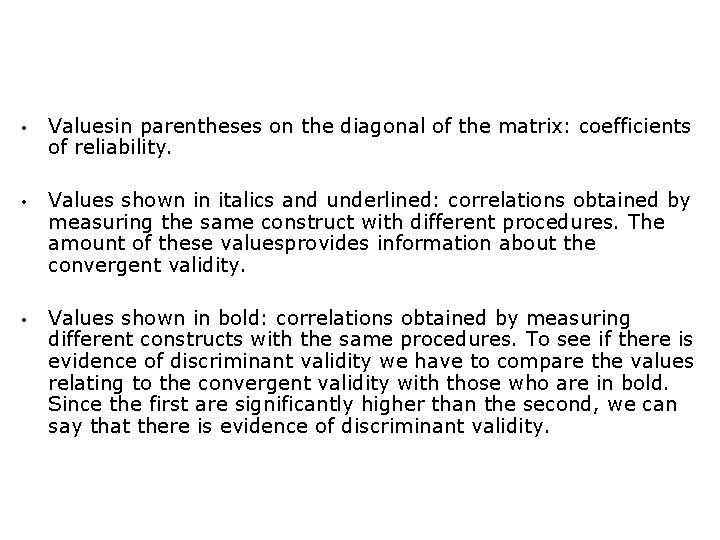  • Valuesin parentheses on the diagonal of the matrix: coefficients of reliability. •