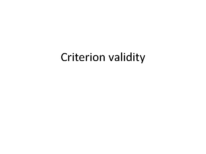 Criterion validity 