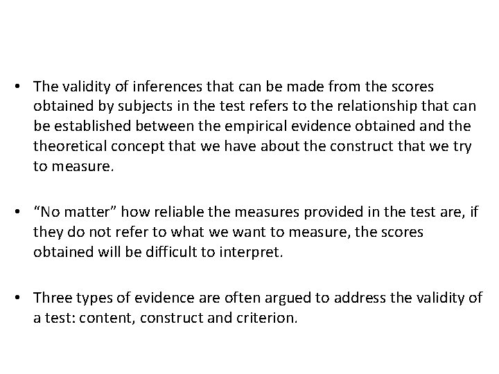  • The validity of inferences that can be made from the scores obtained