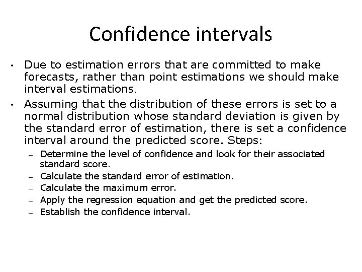 Confidence intervals • • Due to estimation errors that are committed to make forecasts,