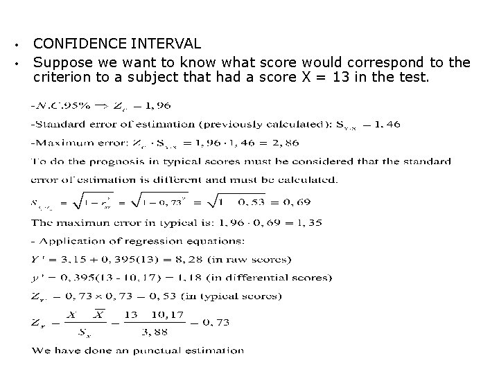  • • CONFIDENCE INTERVAL Suppose we want to know what score would correspond