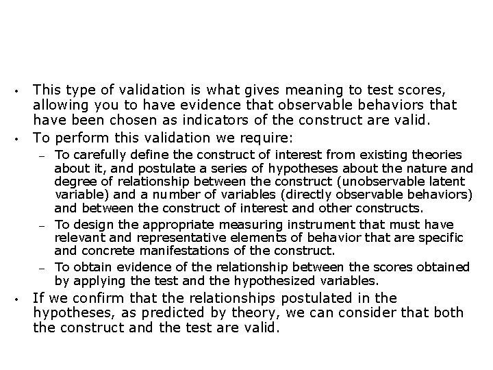  • • This type of validation is what gives meaning to test scores,