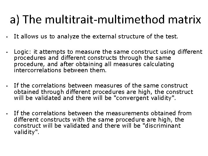 a) The multitrait-multimethod matrix • It allows us to analyze the external structure of