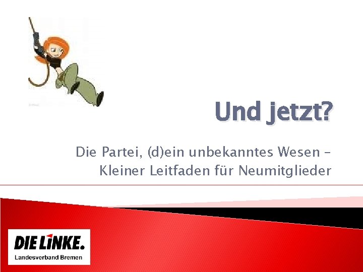 Und jetzt? Die Partei, (d)ein unbekanntes Wesen – Kleiner Leitfaden für Neumitglieder 