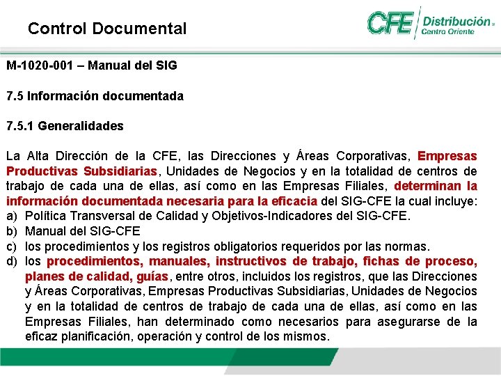 Control Documental M-1020 -001 – Manual del SIG 7. 5 Información documentada 7. 5.