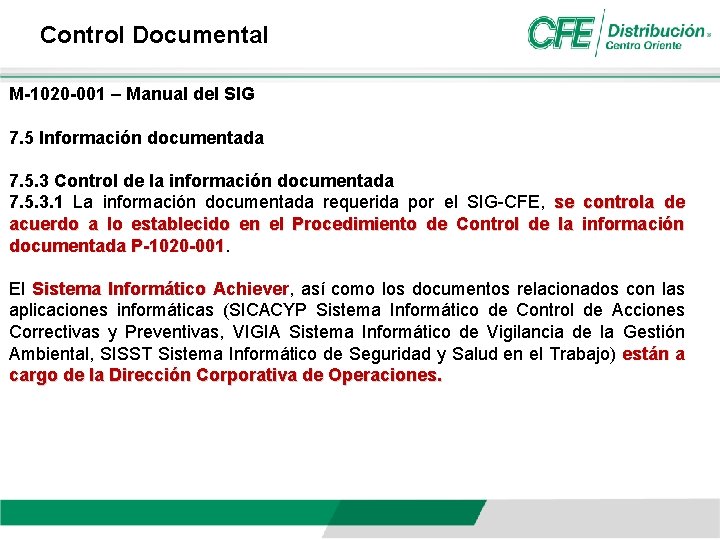 Control Documental M-1020 -001 – Manual del SIG 7. 5 Información documentada 7. 5.