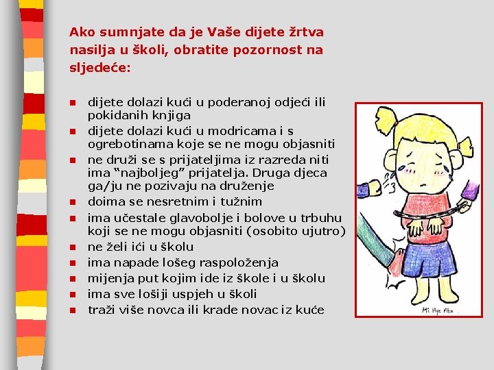 Ako sumnjate da je Vaše dijete žrtva nasilja u školi, obratite pozornost na sljedeće: