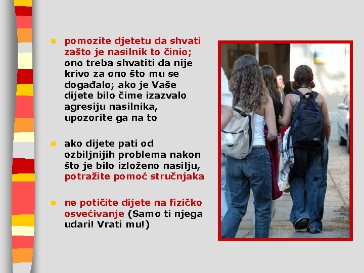 n pomozite djetetu da shvati zašto je nasilnik to činio; ono treba shvatiti da