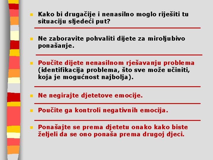 n Kako bi drugačije i nenasilno moglo riješiti tu situaciju sljedeći put? n Ne