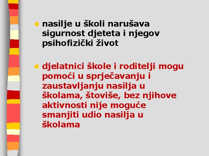 n nasilje u školi narušava sigurnost djeteta i njegov psihofizički život n djelatnici škole