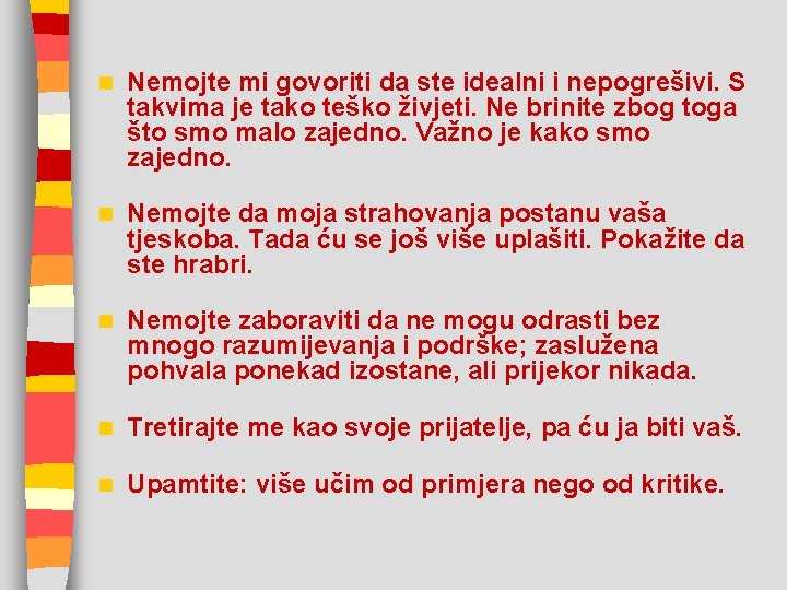 n Nemojte mi govoriti da ste idealni i nepogrešivi. S takvima je tako teško