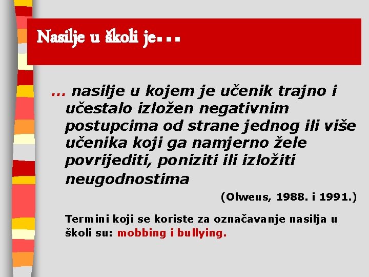 Nasilje u školi je. . . nasilje u kojem je učenik trajno i učestalo