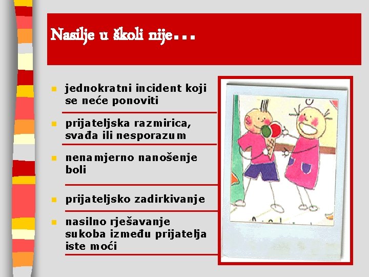 Nasilje u školi nije. . . n jednokratni incident koji se neće ponoviti n