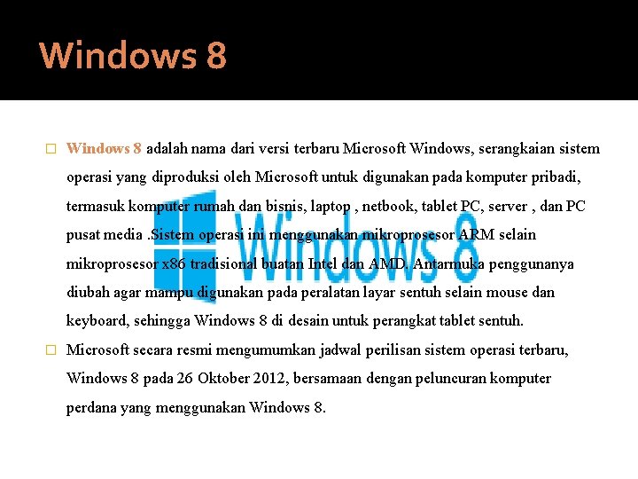 Windows 8 � Windows 8 adalah nama dari versi terbaru Microsoft Windows, serangkaian sistem