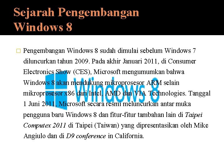 Sejarah Pengembangan Windows 8 � Pengembangan Windows 8 sudah dimulai sebelum Windows 7 diluncurkan