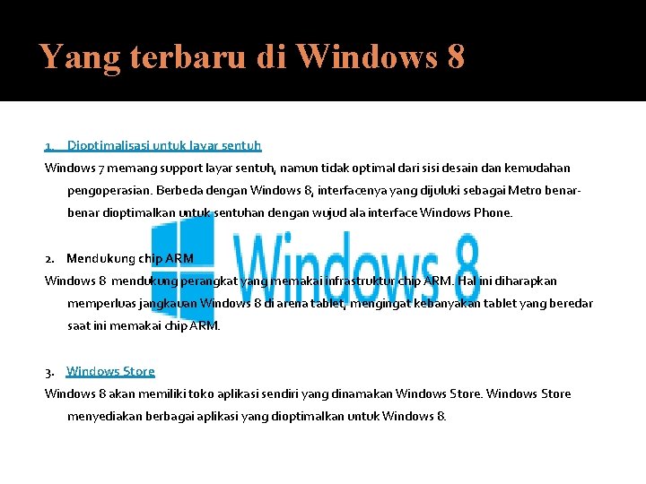 Yang terbaru di Windows 8 1. Dioptimalisasi untuk layar sentuh Windows 7 memang support