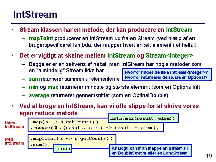 Int. Stream • Stream klassen har en metode, der kan producere en Int. Stream