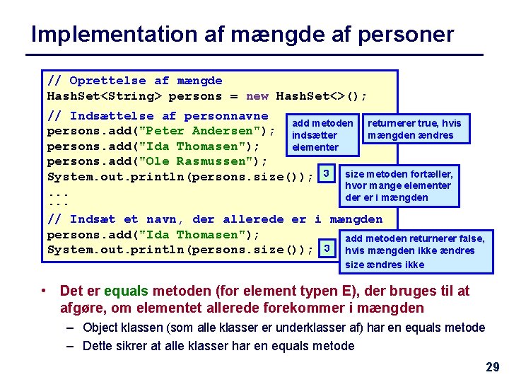 Implementation af mængde af personer // Oprettelse af mængde Hash. Set<String> persons = new