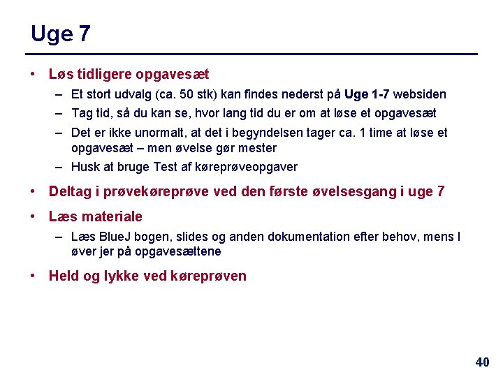 Uge 7 • Løs tidligere opgavesæt – Et stort udvalg (ca. 50 stk) kan