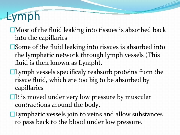 Lymph �Most of the fluid leaking into tissues is absorbed back into the capillaries Lymph �Most of the fluid leaking into tissues is absorbed back into the capillaries