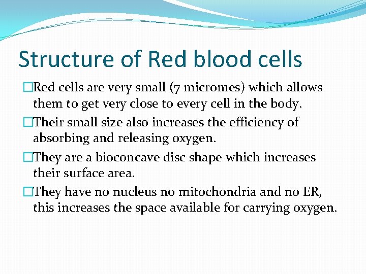 Structure of Red blood cells �Red cells are very small (7 micromes) which allows Structure of Red blood cells �Red cells are very small (7 micromes) which allows