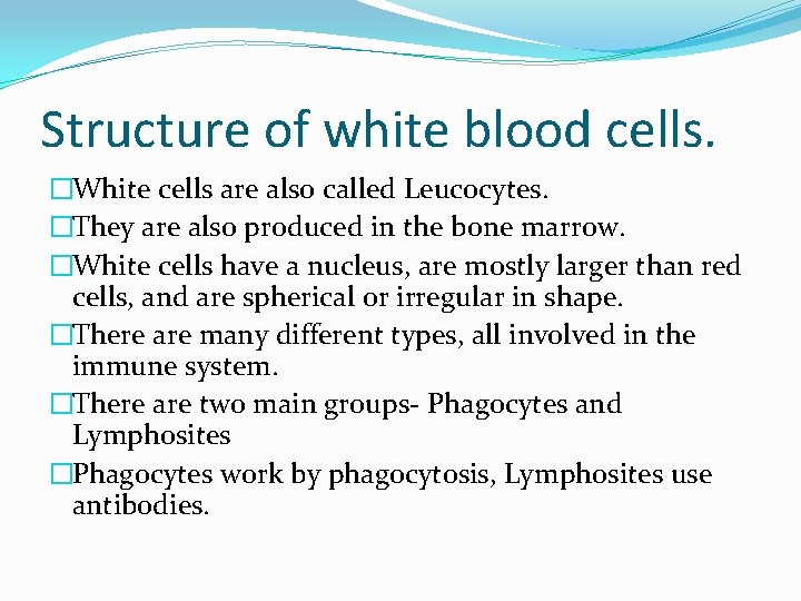 Structure of white blood cells. �White cells are also called Leucocytes. �They are also Structure of white blood cells. �White cells are also called Leucocytes. �They are also
