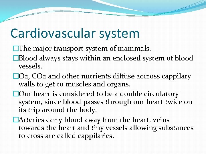 Cardiovascular system �The major transport system of mammals. �Blood always stays within an enclosed Cardiovascular system �The major transport system of mammals. �Blood always stays within an enclosed