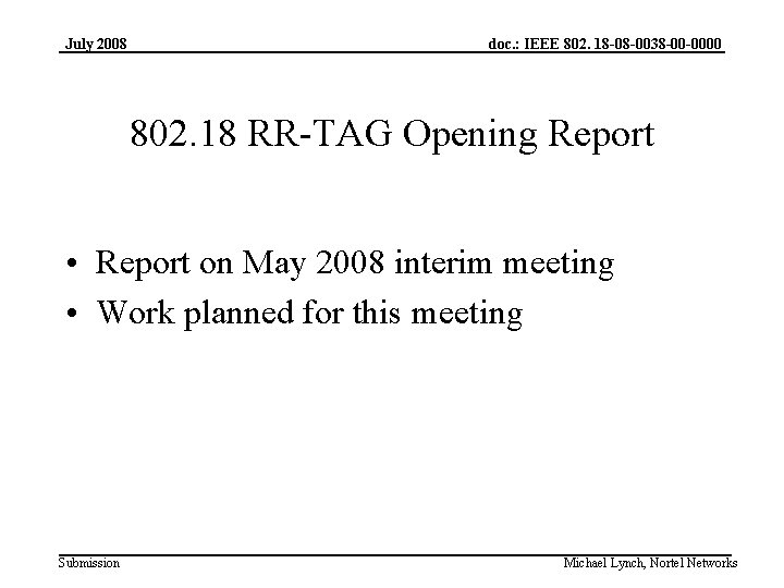 July 2008 doc. : IEEE 802. 18 -08 -0038 -00 -0000 802. 18 RR-TAG