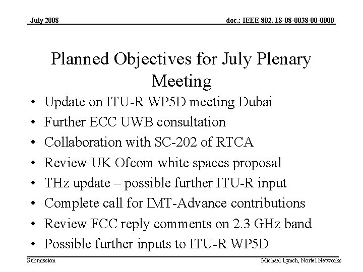 July 2008 doc. : IEEE 802. 18 -08 -0038 -00 -0000 Planned Objectives for