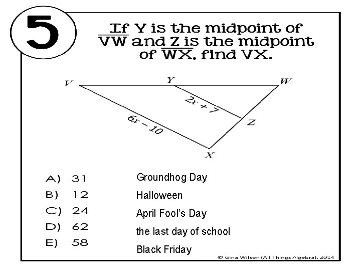 Groundhog Day Halloween April Fool’s Day the last day of school Black Friday 