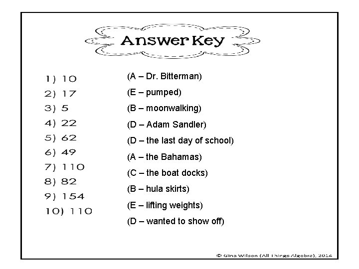 (A – Dr. Bitterman) (E – pumped) (B – moonwalking) (D – Adam Sandler)