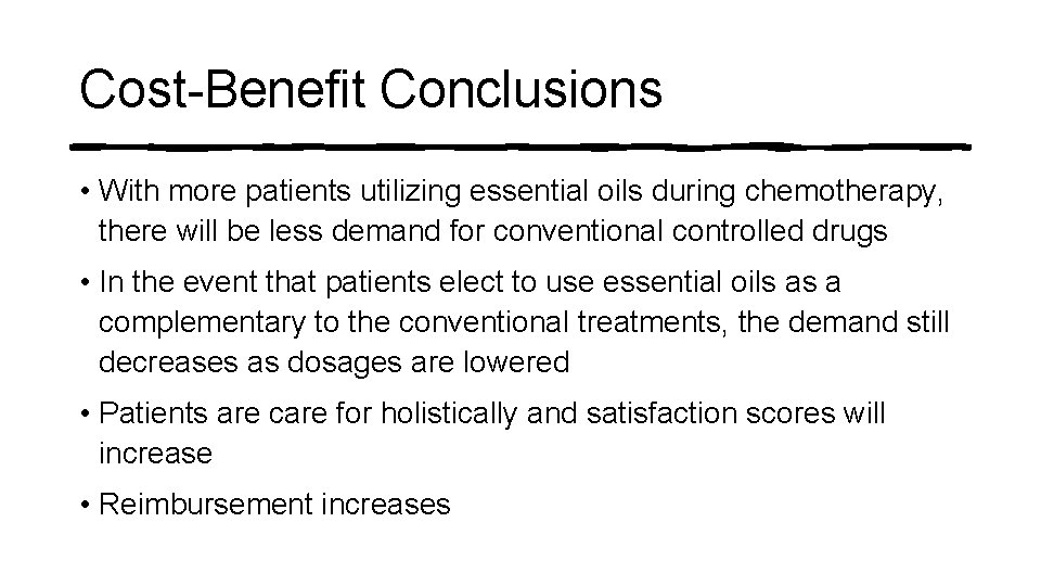 Cost-Benefit Conclusions • With more patients utilizing essential oils during chemotherapy, there will be